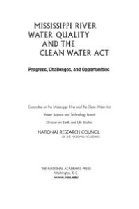 cover of the book Mississippi River Water Quality and the Clean Water Act: Progress, Challenges, and Opportunities