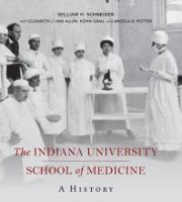 cover of the book The Indiana University School of Medicine: A History