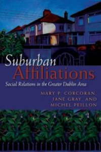 cover of the book Suburban Affiliations: Social Relations in the Greater Dublin Area