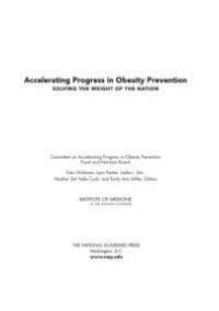 cover of the book Accelerating Progress in Obesity Prevention: Solving the Weight of the Nation