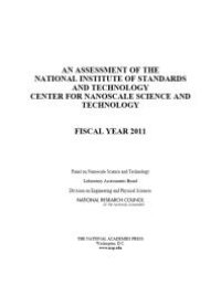 cover of the book An Assessment of the National Institute of Standards and Technology Center for Nanoscale Science and Technology: Fiscal Year 2011