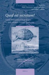 cover of the book Quid Est Secretum?: Visual Representation of Secrets in Early Modern Europe, 1500-1700