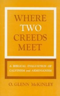 cover of the book Where Two Creeds Meet: A Biblical Evaluation of Calvanism and Arminianism