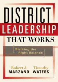 cover of the book District Leadership That Works: Striking the Right Balance