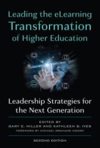 cover of the book Leading the ELearning Transformation of Higher Education: Leadership Strategies for the Next Generation