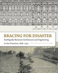 cover of the book Bracing for Disaster: Earthquake-Resistant Architecture and Engineering in San Francisco, 1838-1933