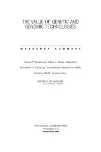 cover of the book The Value of Genetic and Genomic Technologies: Workshop Summary