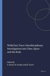 cover of the book With(Out) Trace: Interdisciplinary Investigations into Time, Space and the Body