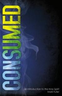 cover of the book Consumed: An Introduction to the Holy Spirit