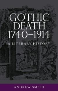 cover of the book Gothic Death 1740-1914: A Literary History