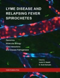 cover of the book Lyme Disease and Relapsing Fever Spirochetes: Genomics, Molecular Biology, Host Interactions and Disease Pathogenesis