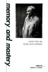 cover of the book Memory and Mastery: Primo Levi As Writer and Witness