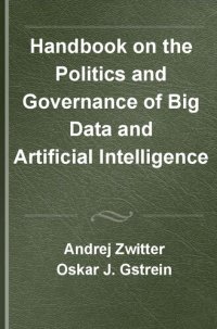 cover of the book Handbook on the Politics and Governance of Big Data and Artificial Intelligence (Elgar Handbooks in Political Science)