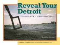 cover of the book Reveal Your Detroit: An Intimate Look at a Great American City