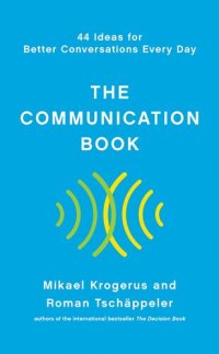 cover of the book The Communication Book: 44 Ideas for Better Conversations Every Day