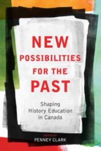 cover of the book New Possibilities for the Past: Shaping History Education in Canada