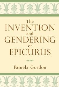 cover of the book The Invention and Gendering of Epicurus