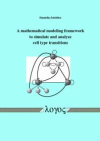 cover of the book A Mathematical Modeling Framework to Simulate and Analyze Cell Type Transitions