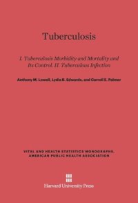 cover of the book Tuberculosis: Part I, Tuberculosis Morbidity and Mortality and Its Control. Part II, Tuberculous Infection