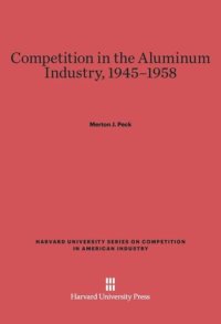 cover of the book Competition in the Aluminum Industry, 1945–1958