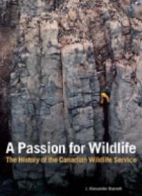 cover of the book A Passion for Wildlife: The History of the Canadian Wildlife Service