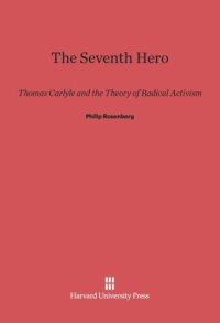 cover of the book The Seventh Hero: Thomas Carlyle and the Theory of Radical Activism