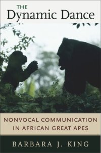 cover of the book The Dynamic Dance: Nonvocal Communication in African Great Apes