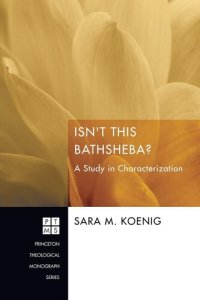 cover of the book Isn't This Bathsheba?: A Study in Characterization (Princeton Theological Monograph)