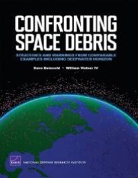 cover of the book Confronting Space Debris: Strategies and Warnings from Comparable Examples Including Deepwater Horizon