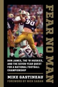 cover of the book Fear No Man: Don James, the '91 Huskies, and the Seven-Year Quest for a National Football Championship