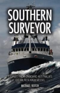 cover of the book Southern Surveyor: Stories from Onboard Australia's Ocean Research Vessel