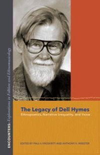 cover of the book The Legacy of Dell Hymes: Ethnopoetics, Narrative Inequality, and Voice