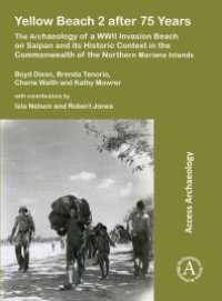 cover of the book Yellow Beach 2 after 75 Years: The Archaeology of a WWII Invasion Beach on Saipan and Its Historic Context in the Commonwealth of the Northern Mariana Islands