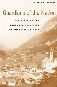 cover of the book Guardians of the Nation: Activists on the Language Frontiers of Imperial Austria