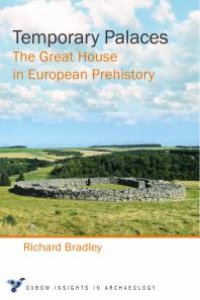 cover of the book Temporary Palaces: The Great House in European Prehistory