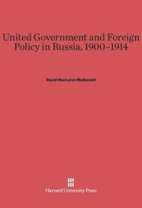 cover of the book United Government and Foreign Policy in Russia, 1900–1914