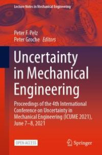 cover of the book Uncertainty in Mechanical Engineering: Proceedings of the 4th International Conference on Uncertainty in Mechanical Engineering (ICUME 2021), June 7-8 2021