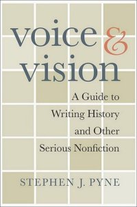 cover of the book Voice and Vision: A Guide to Writing History and Other Serious Nonfiction