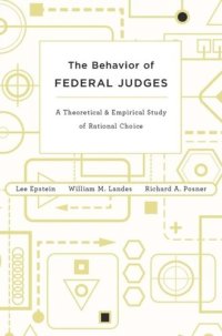 cover of the book The Behavior of Federal Judges: A Theoretical and Empirical Study of Rational Choice