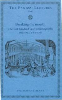 cover of the book Breaking the Mould: The First Hundred Years of Lithography