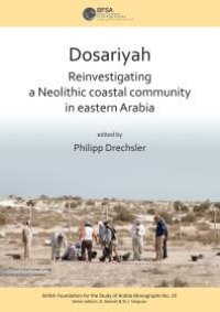 cover of the book Dosariyah: an Arabian Neolithic Coastal Community in the Central Gulf