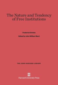 cover of the book The Nature and Tendency of Free Institutions