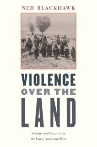 cover of the book Violence over the Land: Indians and Empires in the Early American West