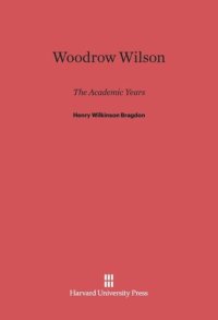 cover of the book Woodrow Wilson: The Academic Years