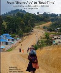 cover of the book From 'Stone-Age' To 'Real-Time': Exploring Papuan Temporalities, Mobilities and Religiosities