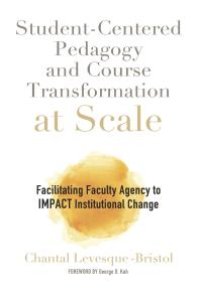 cover of the book Student-Centered Pedagogy and Course Transformation at Scale: Facilitating Faculty Agency to IMPACT Institutional Change