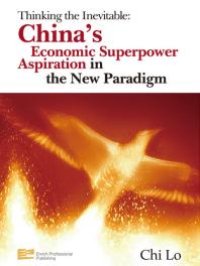 cover of the book Thinking the Inevitable: China's Economic Superpower Aspiration in the New Paradigm