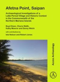 cover of the book Afetna Point, Saipan: Archaeological Investigations of a Latte Period Village and Historic Context in the Commonwealth of the Northern Mariana Islands