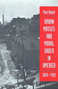 cover of the book Urban Masses and Moral Order in America, 1820-1920