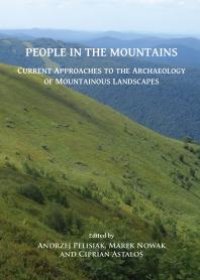 cover of the book People in the Mountains: Current Approaches to the Archaeology of Mountainous Landscapes